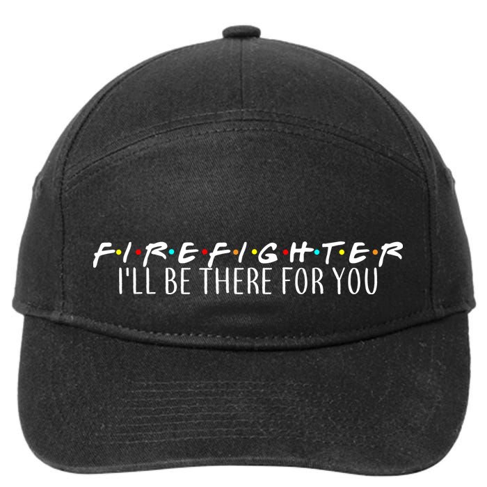 Firefighter ill Be There For You 7-Panel Snapback Hat