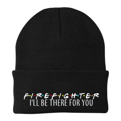 Firefighter ill Be There For You Beanie
