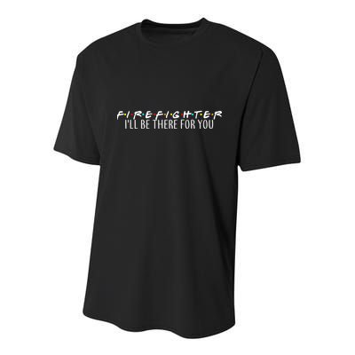 Firefighter ill Be There For You Youth Performance Sprint T-Shirt