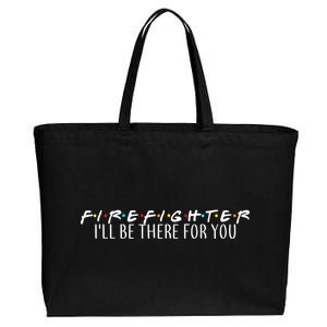 Firefighter ill Be There For You Cotton Canvas Jumbo Tote