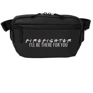 Firefighter ill Be There For You Crossbody Pack