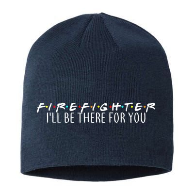 Firefighter ill Be There For You Sustainable Beanie