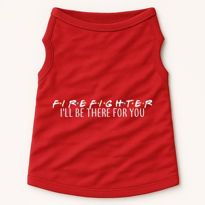 Firefighter ill Be There For You Doggie Tank