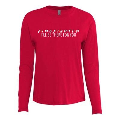 Firefighter ill Be There For You Womens Cotton Relaxed Long Sleeve T-Shirt