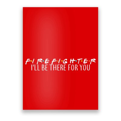 Firefighter ill Be There For You Poster