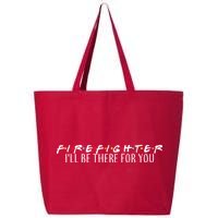 Firefighter ill Be There For You 25L Jumbo Tote