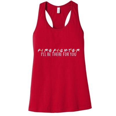 Firefighter ill Be There For You Womens Tank Top