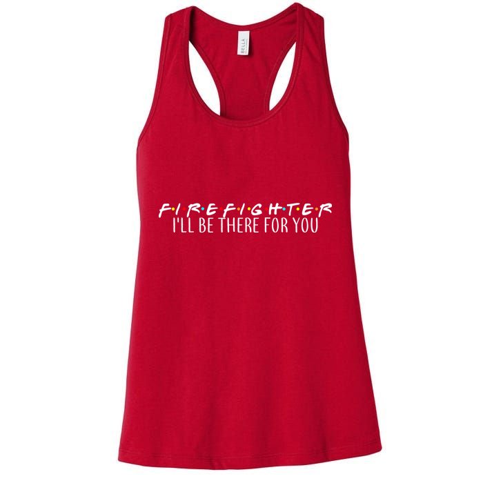 Firefighter ill Be There For You Womens Tank Top