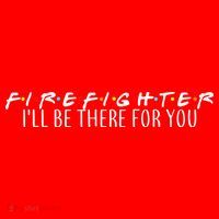 Firefighter ill Be There For You Tank Top