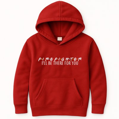 Firefighter ill Be There For You Kids Hoodie