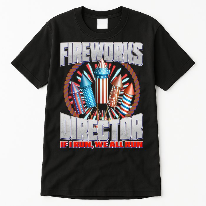 Fireworks Director If I Run, We All Run Tall T-Shirt