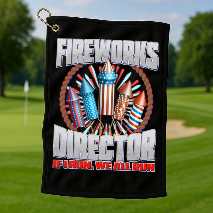 Fireworks Director If I Run, We All Run Golf Towel