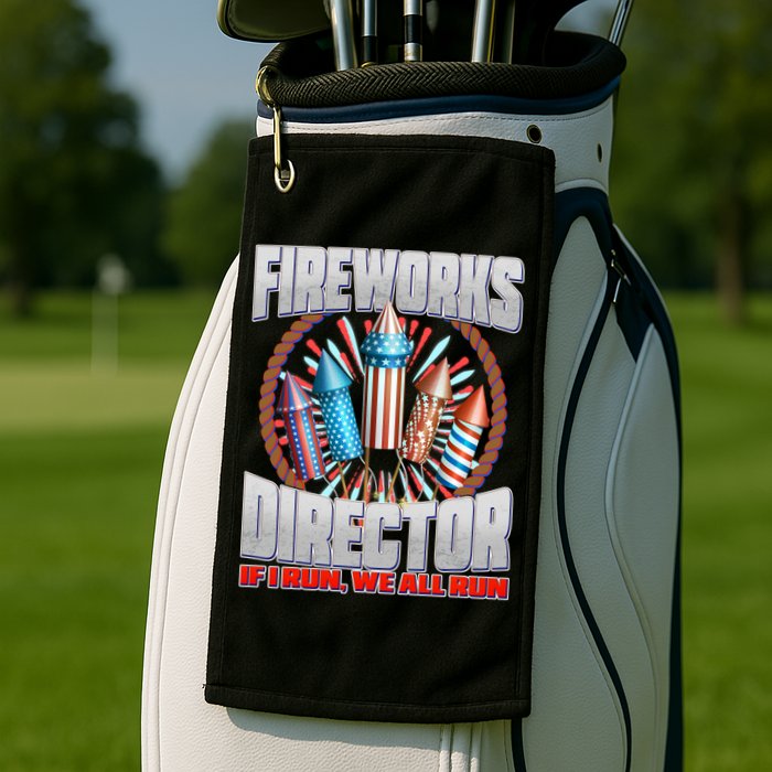 Fireworks Director If I Run, We All Run Golf Towel