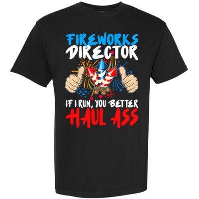 Fireworks Director If I Run You Better Haul Ass Garment-Dyed Heavyweight T-Shirt