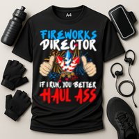 Fireworks Director If I Run You Better Haul Ass Performance Shirt
