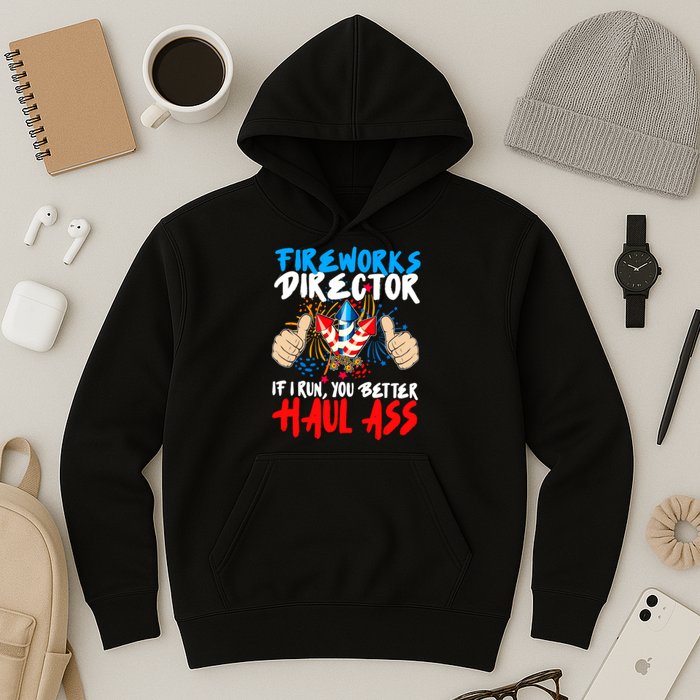 Fireworks Director If I Run You Better Haul Ass Hoodie