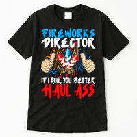 Fireworks Director If I Run You Better Haul Ass Tall T-Shirt