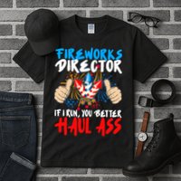 Fireworks Director If I Run You Better Haul Ass Tall T-Shirt