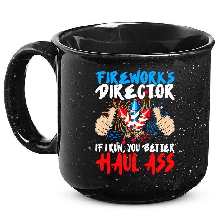 Fireworks Director If I Run You Better Haul Ass 15oz Campfire Ceramic Mug