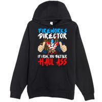 Fireworks Director If I Run You Better Haul Ass Premium Pullover Hoodie