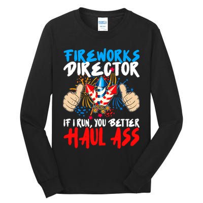 Fireworks Director If I Run You Better Haul Ass Tall Long Sleeve T-Shirt
