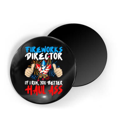 Fireworks Director If I Run You Better Haul Ass Magnet