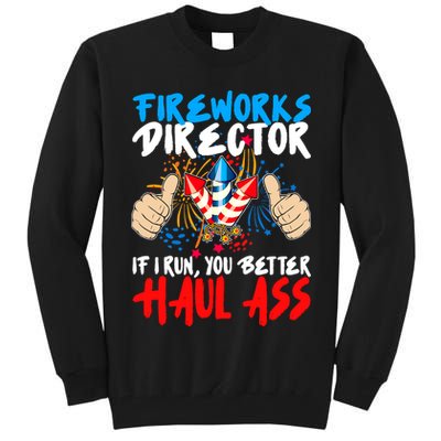Fireworks Director If I Run You Better Haul Ass Tall Sweatshirt
