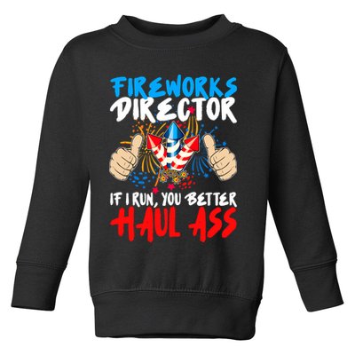 Fireworks Director If I Run You Better Haul Ass Toddler Sweatshirt