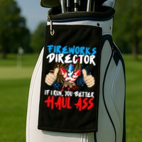 Fireworks Director If I Run You Better Haul Ass Golf Towel