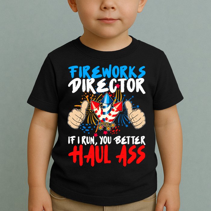 Fireworks Director If I Run You Better Haul Ass Toddler T-Shirt