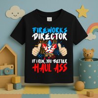 Fireworks Director If I Run You Better Haul Ass Toddler T-Shirt