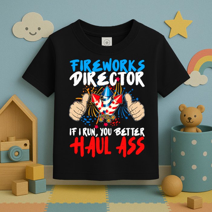 Fireworks Director If I Run You Better Haul Ass Toddler T-Shirt