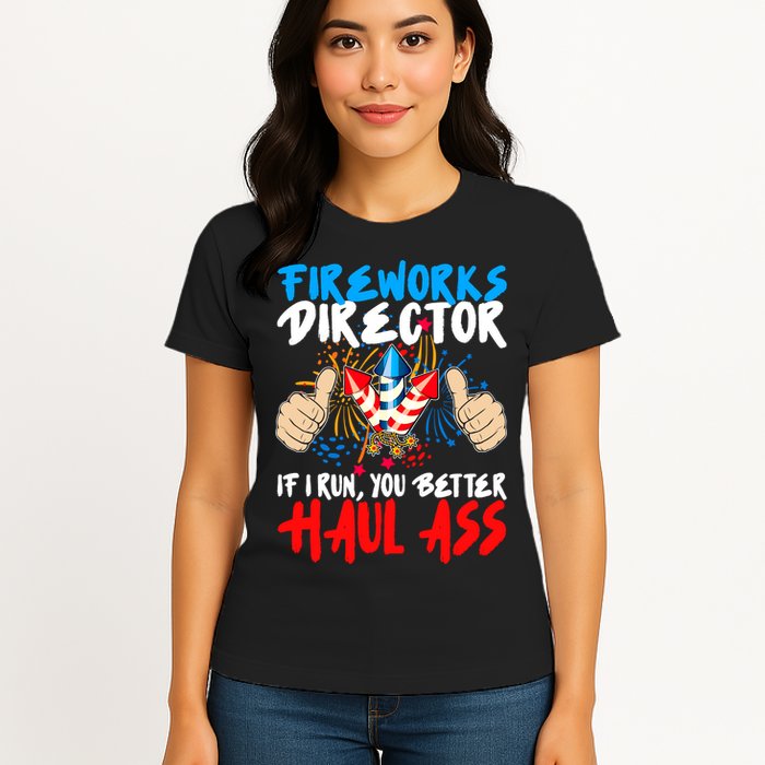Fireworks Director If I Run You Better Haul Ass Womens T-Shirt
