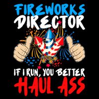 Fireworks Director If I Run You Better Haul Ass Womens T-Shirt