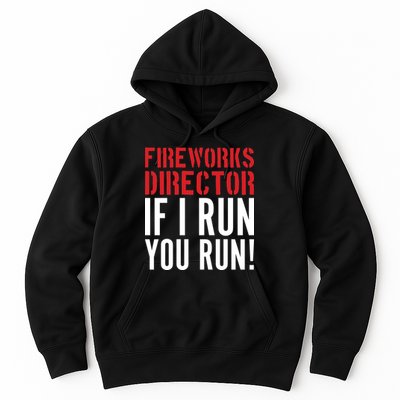 Fireworks Director If I Run You Run Hoodie