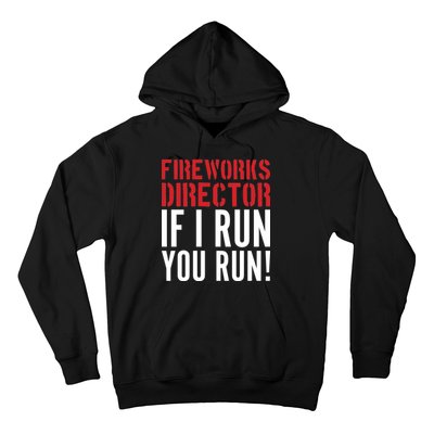 Fireworks Director If I Run You Run Hoodie