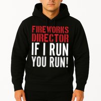 Fireworks Director If I Run You Run Hoodie