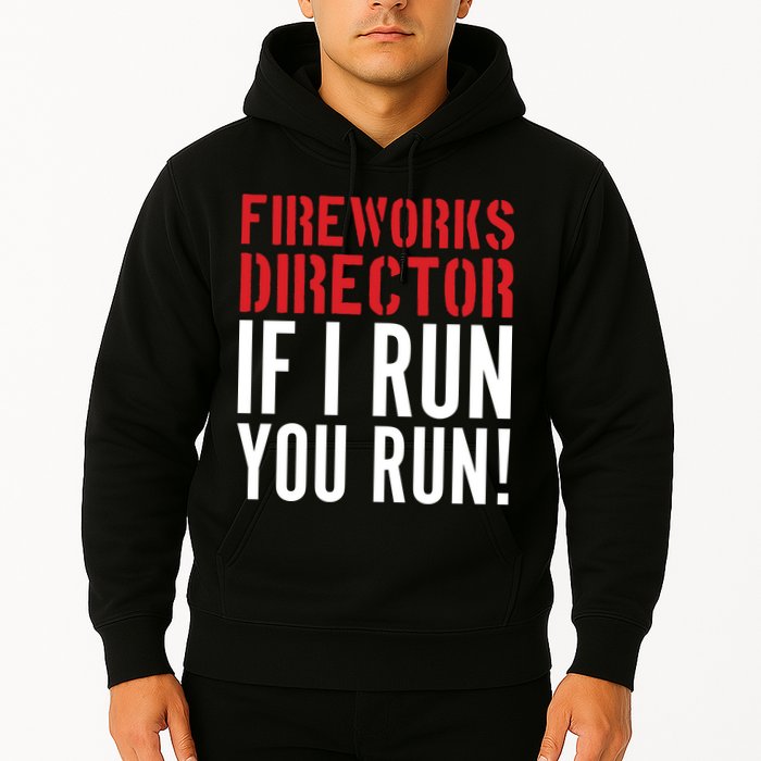 Fireworks Director If I Run You Run Hoodie