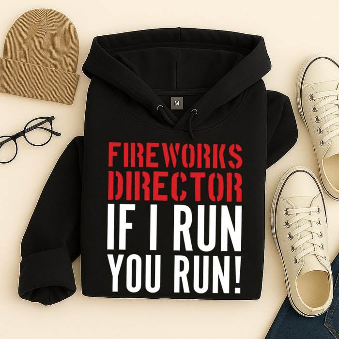 Fireworks Director If I Run You Run Hoodie