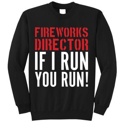 Fireworks Director If I Run You Run Sweatshirt