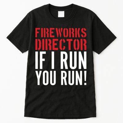 Fireworks Director If I Run You Run Tall T-Shirt
