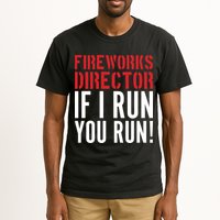 Fireworks Director If I Run You Run Tall T-Shirt
