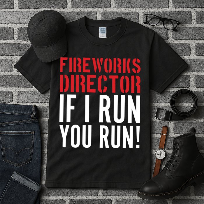 Fireworks Director If I Run You Run Tall T-Shirt