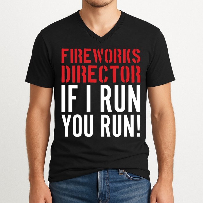 Fireworks Director If I Run You Run V-Neck T-Shirt