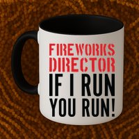 Fireworks Director If I Run You Run Mug