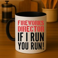 Fireworks Director If I Run You Run Mug