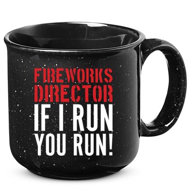 Fireworks Director If I Run You Run 15oz Campfire Ceramic Mug