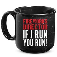 Fireworks Director If I Run You Run 15oz Campfire Ceramic Mug