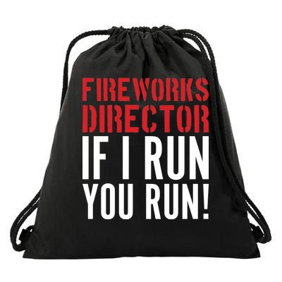 Fireworks Director If I Run You Run Drawstring Bag