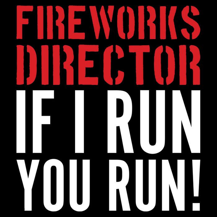 Fireworks Director If I Run You Run Drawstring Bag
